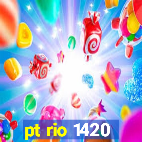 pt rio 1420